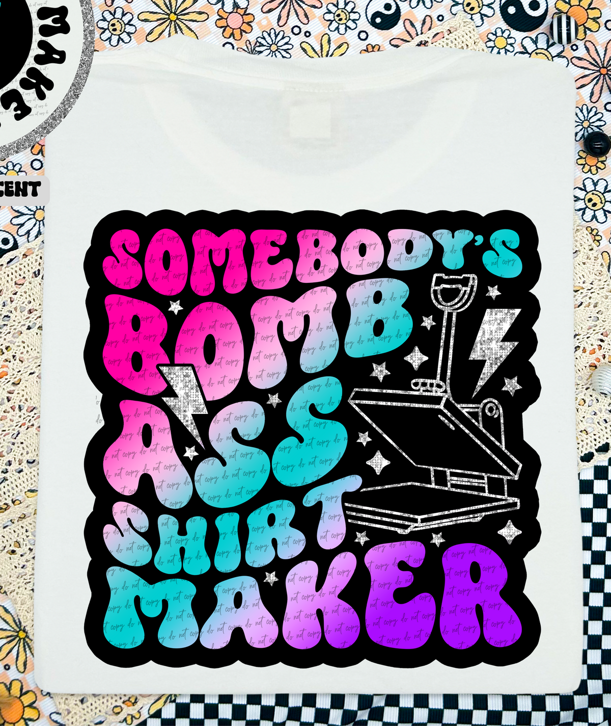 Somebody's Bomb Ass Shirt Maker 46216 DTF transfer