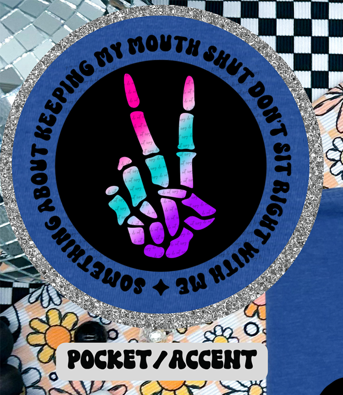 Something About Keeping My Mouth Shut Don't Sit Right With Me Pocket 46221 DTF transfer
