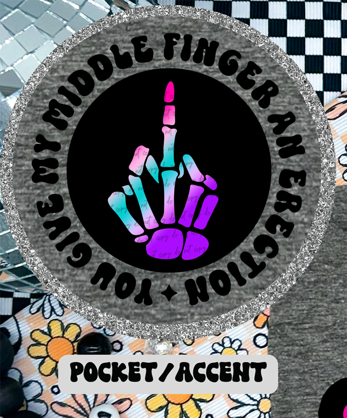 You Give My Middle Finger An Erection Pocket 46223 DTF transfer