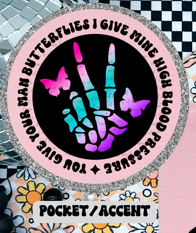 You Give Your Man Butterflies I Give Mine High Blood Pressure We Are Not The Same Pocket 46225 DTF transfer