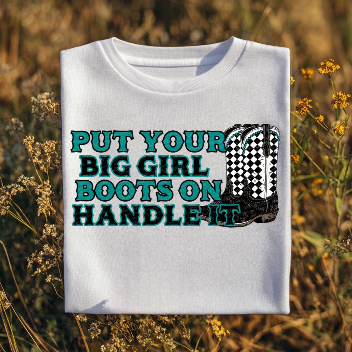 put your big girl boots on handle it (UDD) 68713 dtf transfer
