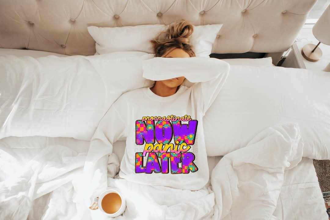 Procrastinate now panic later (C’s) 79774 DTF transfer