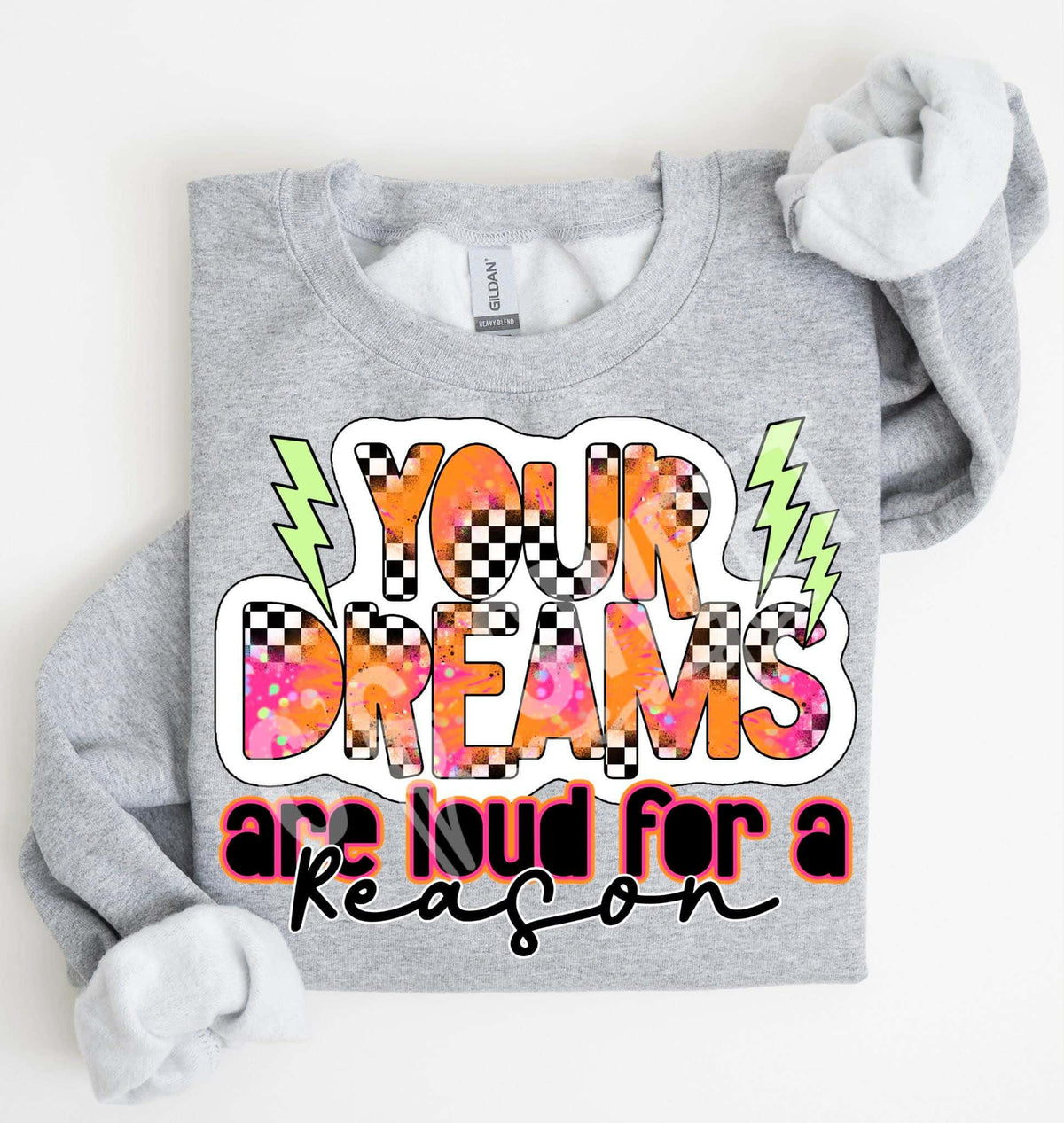 Your dreams are loud for a reason (c’s) DTF TRANSFER