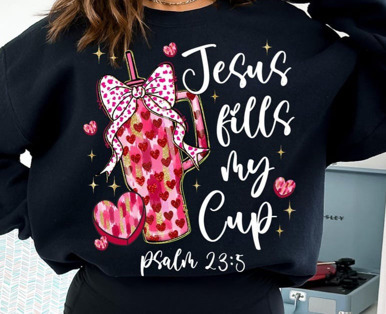 Jesus fills my cups valentine 75878 DTF transfer