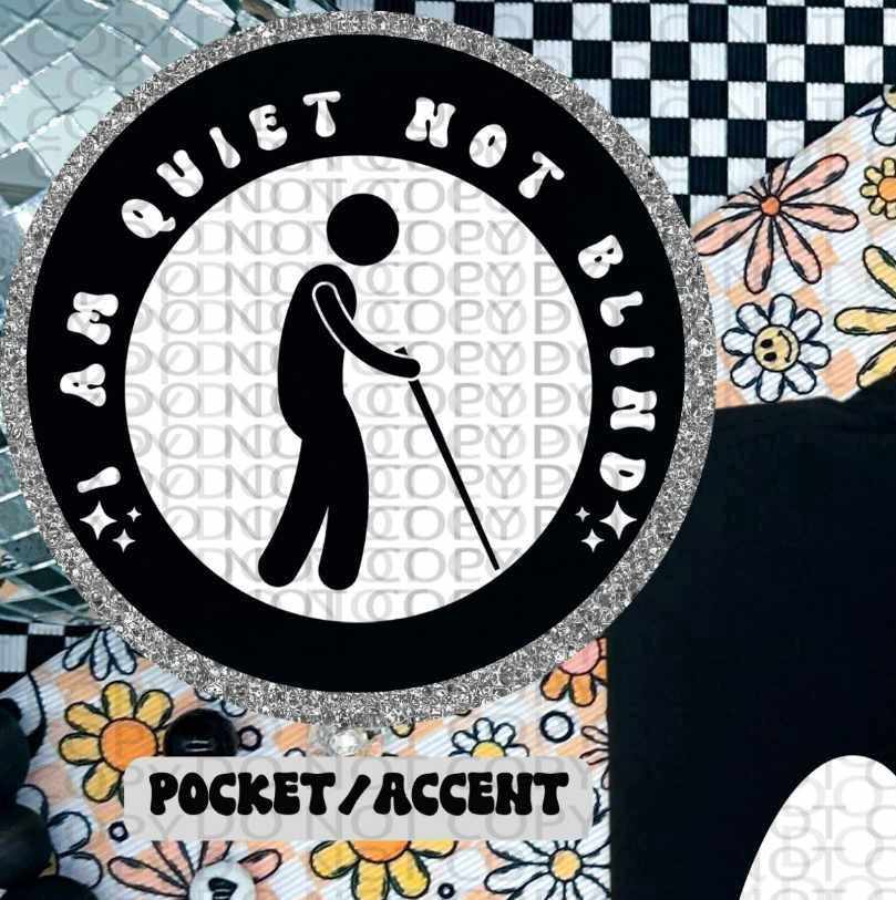 I am quiet not blind WHITE pocket (HW) 84635 DTF transfer