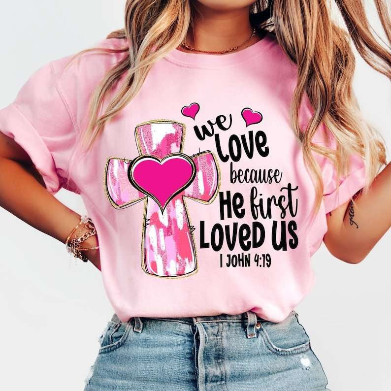 We love because he loved us first 77710 DTF transfer