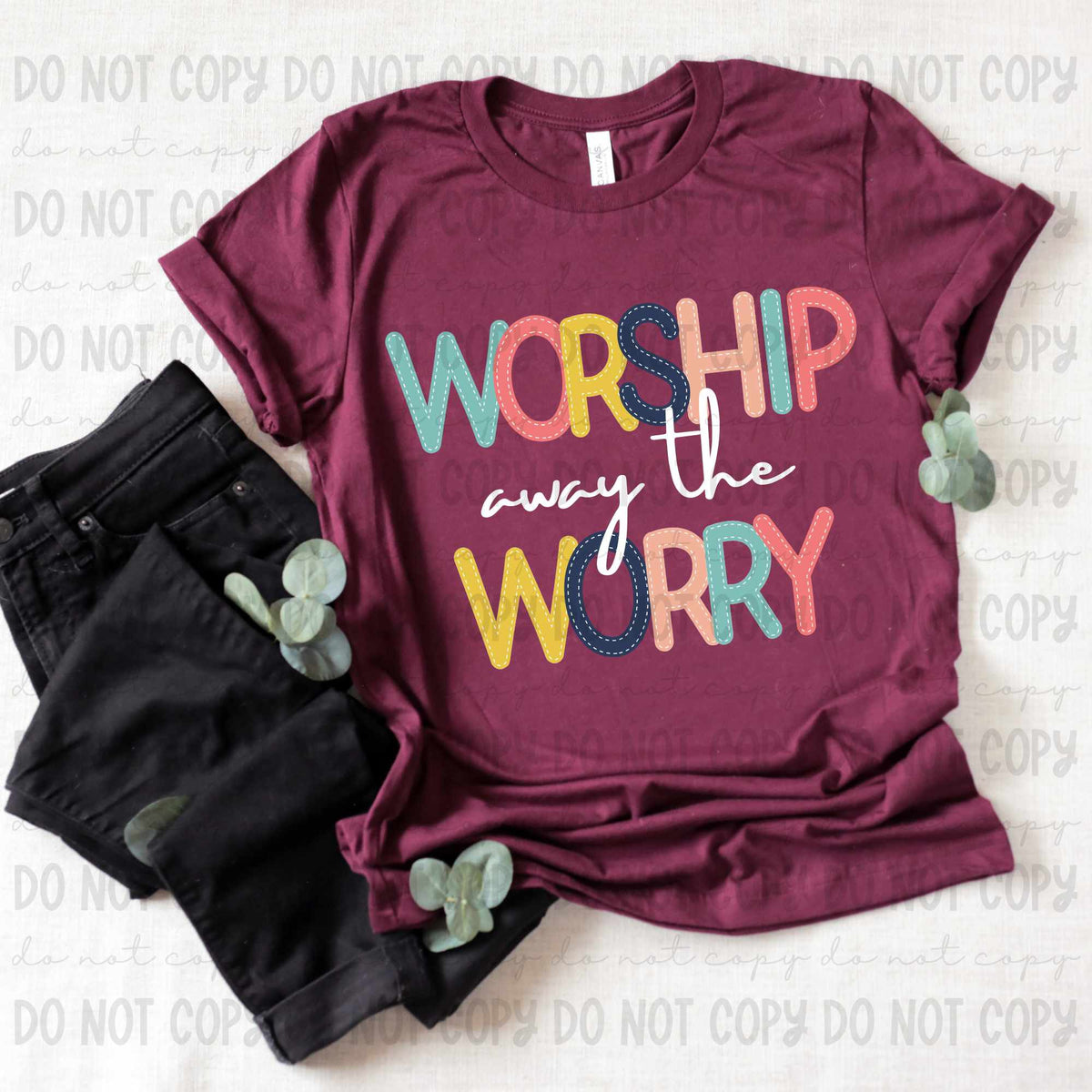 Worship away the worry (REVEL) 79722 DTF transfer