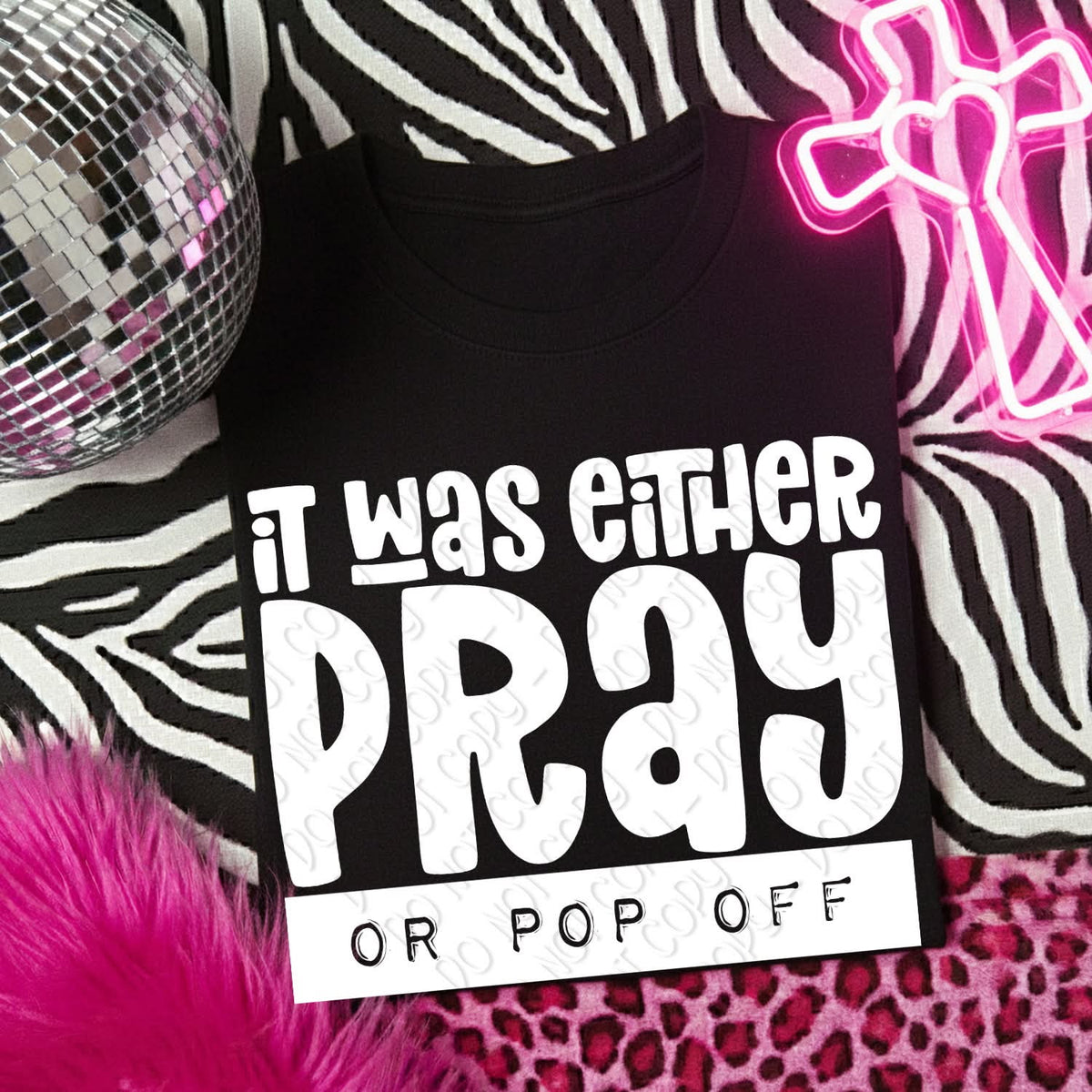 It was either pray or pop off WHITE (DWS) DTF Transfer