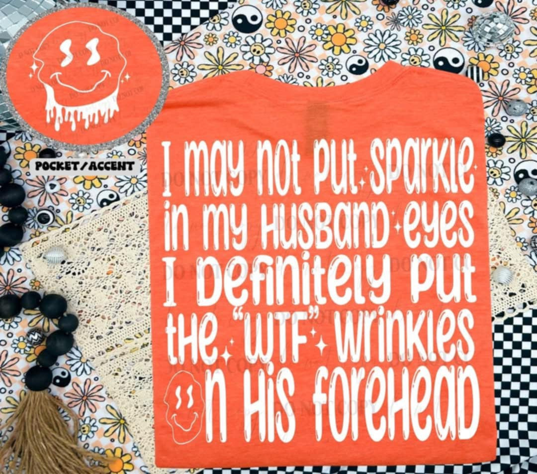 I may not put sparkle in my husbands eyes BACK (Linda) 99728 DTF transfer