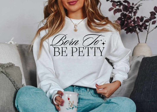 Born to be petty (LYTTLE) 77229 DTF transfer