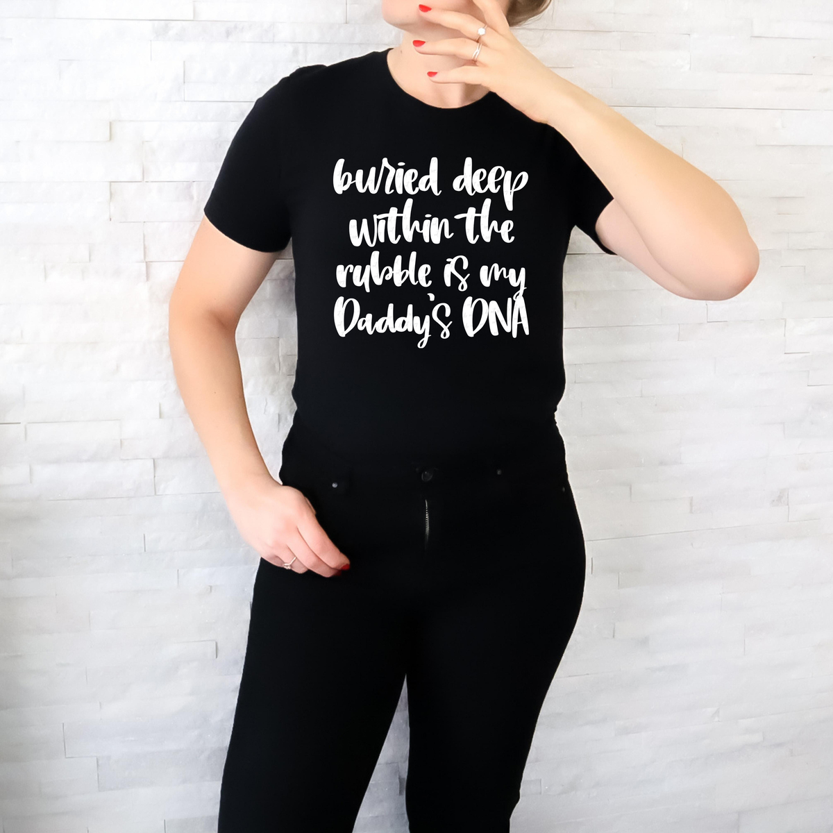 Buried Deep Within The Rubble Is My Daddy's DNA WHITE 117383 DTF TRANSFER