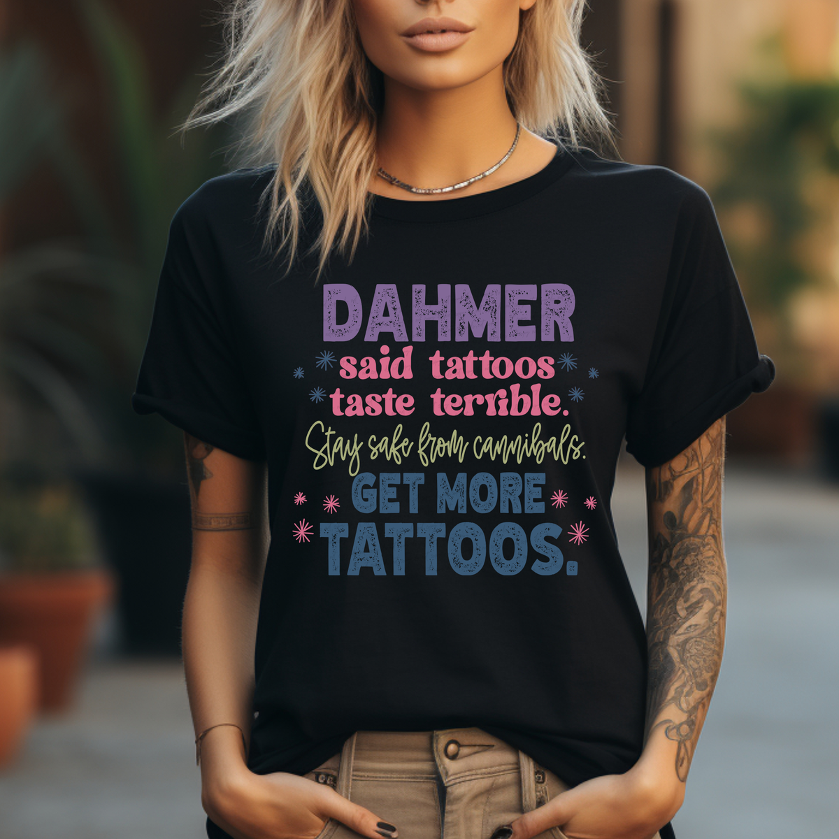 Dahmer Said Tattoos Taste Terrible Stay Safe From Cannibals Get More Tattoos COLORED 116046 DTF transfer