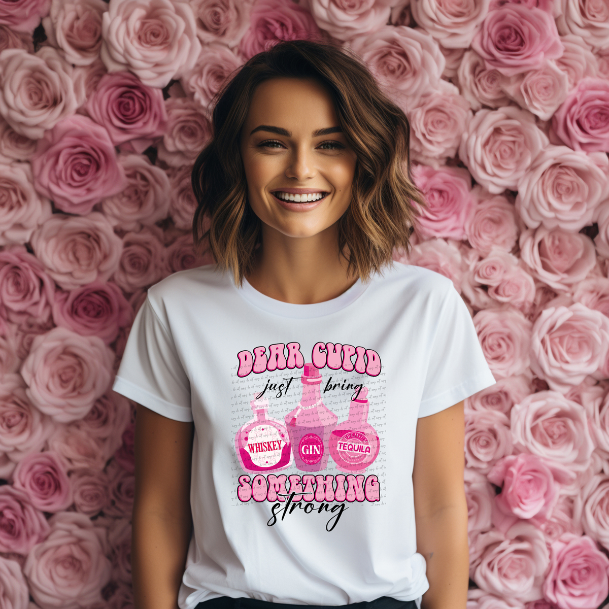 Dear Cupid Just Bring Something Strong Whiskey Gin Tequila 71759 DTF Transfer