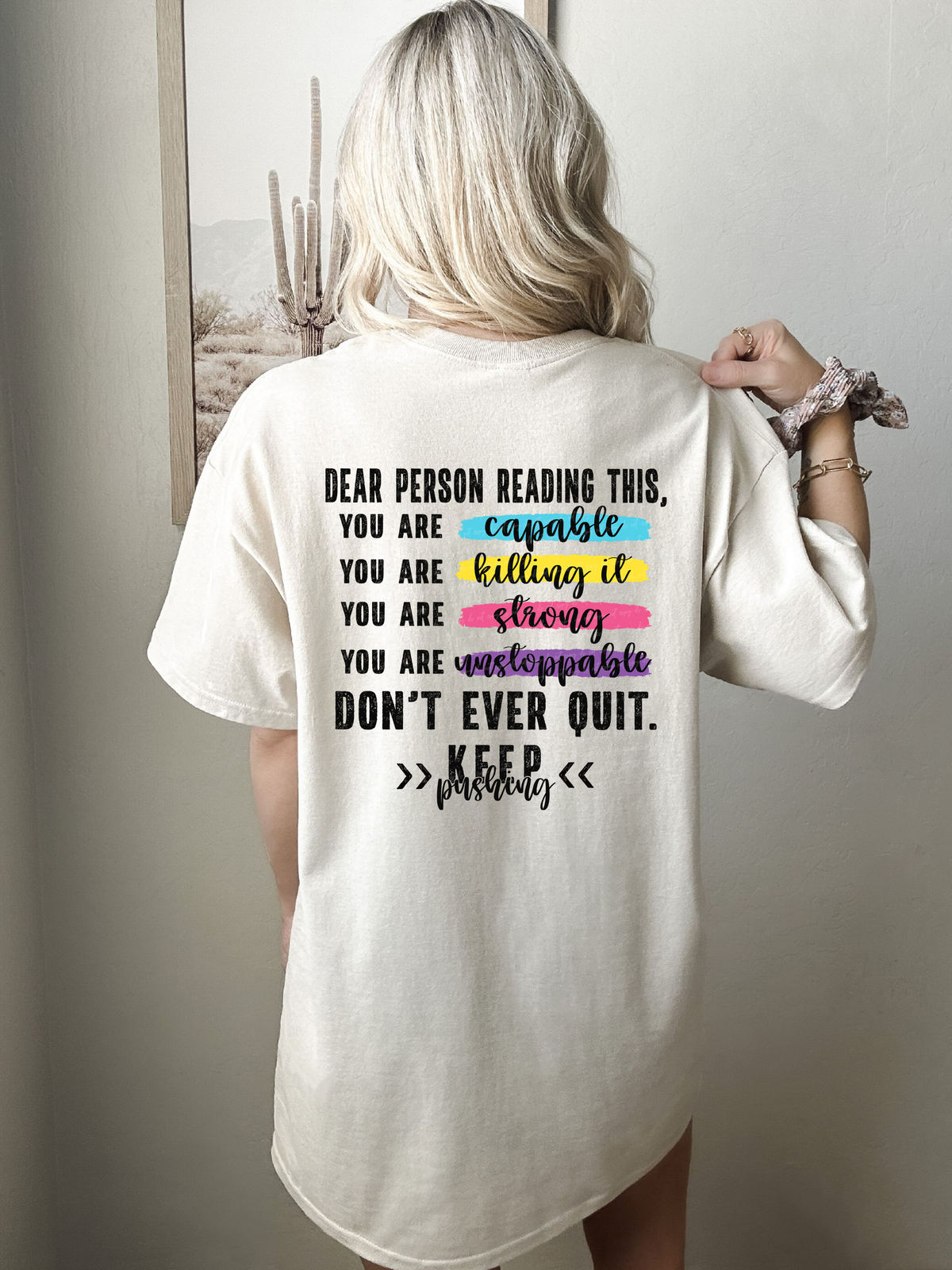 Dear Person Reading This You Are Capable You Are Killing It You Are Strong You Are Unstoppable Don't Ever Quit Keep Pushing Colorful 116048 DTF Transfer