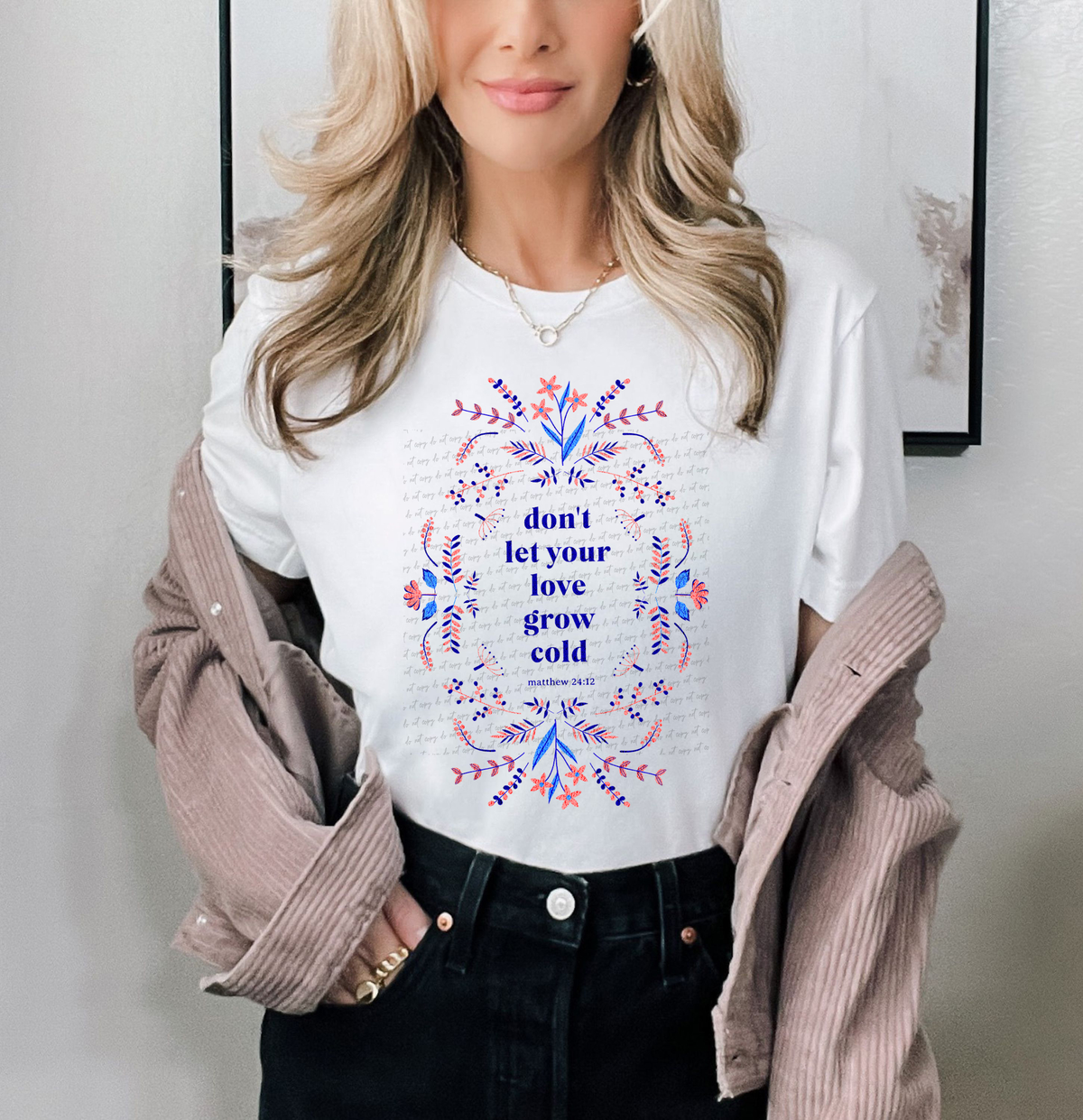 Don't Let Your Love Grow Cold Floral Matthew 24:12 Blue 76865 DTF Transfer