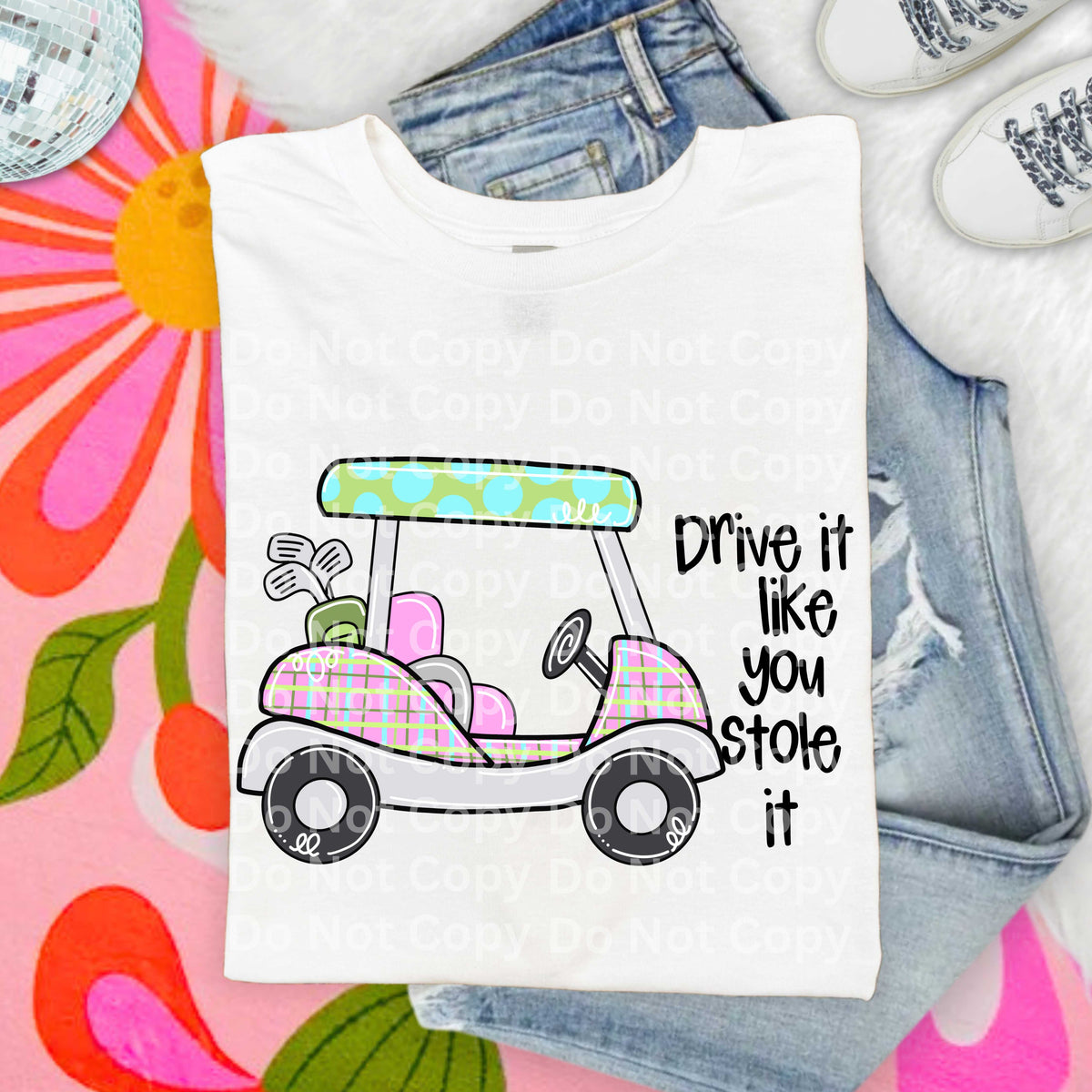 Drive it like you stole it golf (Irene) DTF Transfer