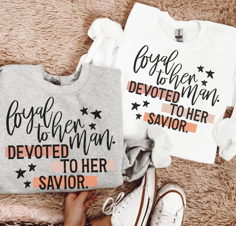 Loyal to her man devoted to her savior 98607 DTF transfer