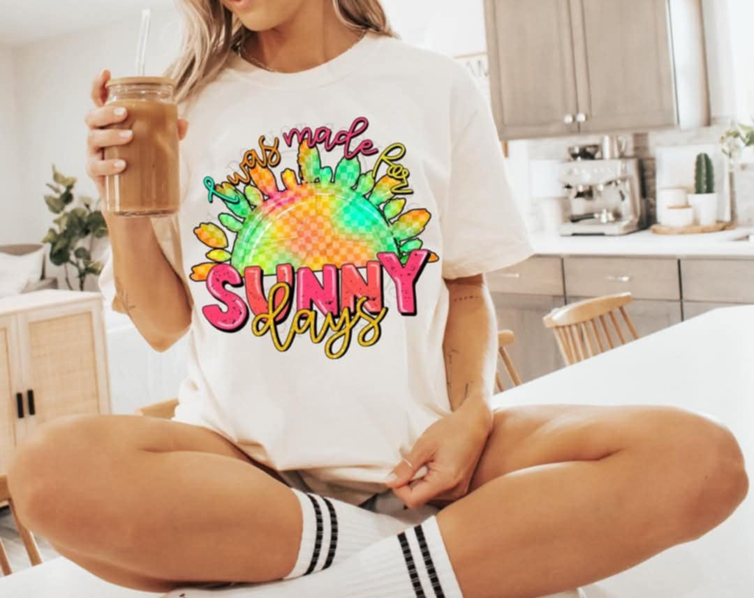 I was made for sunny days (C’s) 92095 DTF transfer