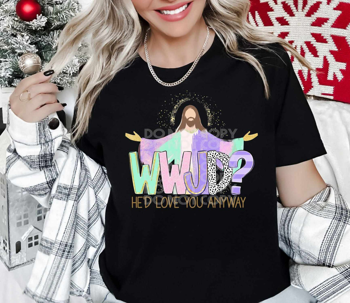 WWJD? He’d love you anyway (SSD) 70656 DTF transfer