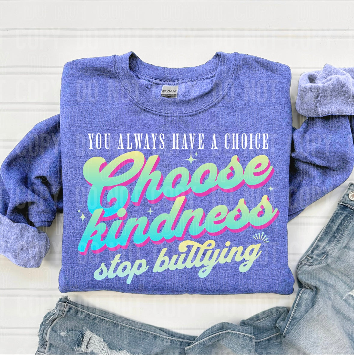 You always have a choice choose kindness stop bullying 95977 DTF transfer
