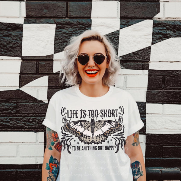 Life is too short to be anything but happy (MMD) 85273 DTF transfer