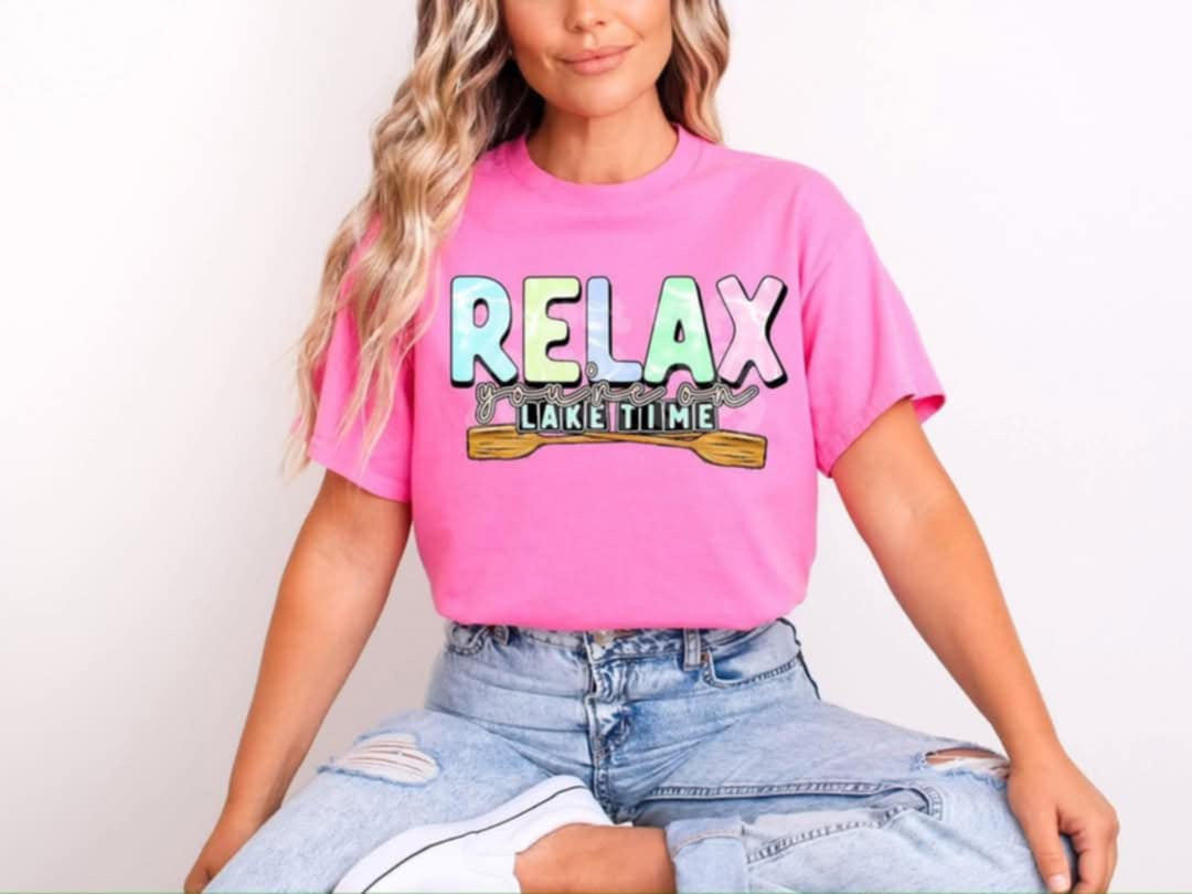 Relax you're on lake time (C’s) 95800 DTF transfer