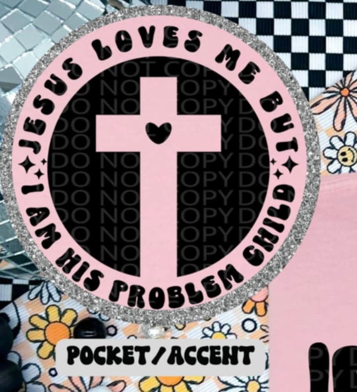 Jesus loves me but I am his problem child BLACK pocket (HW) 87248 DTF transfer