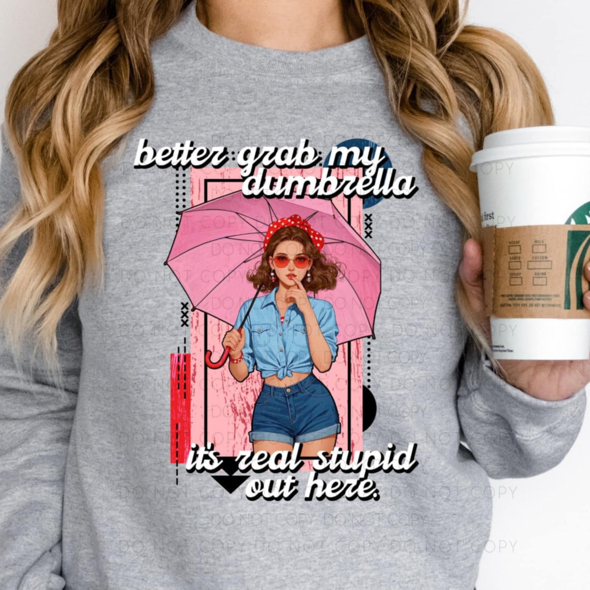 Better grab my dumbrella it’s real stupid out here 98853 DTF transfer