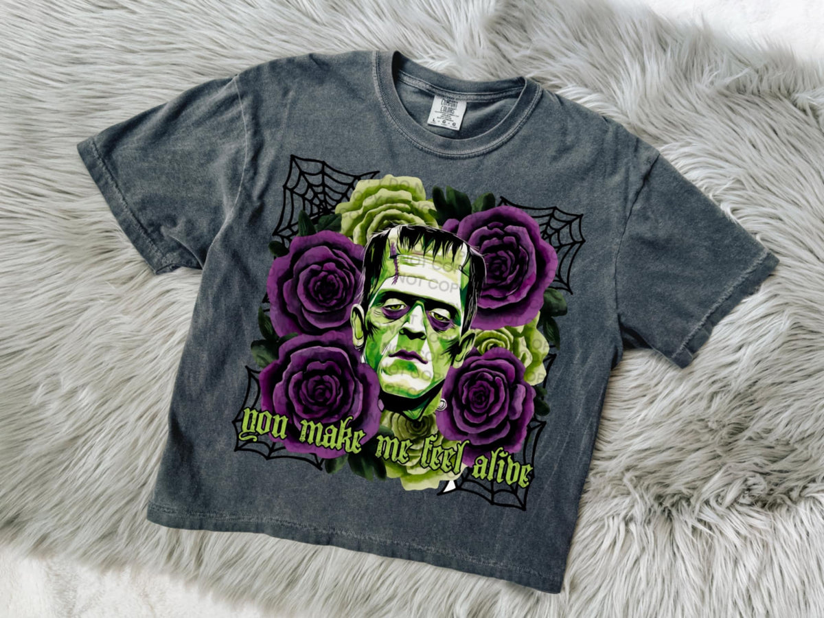 You Make me feel alive Frankenstein SCG DTF transfer