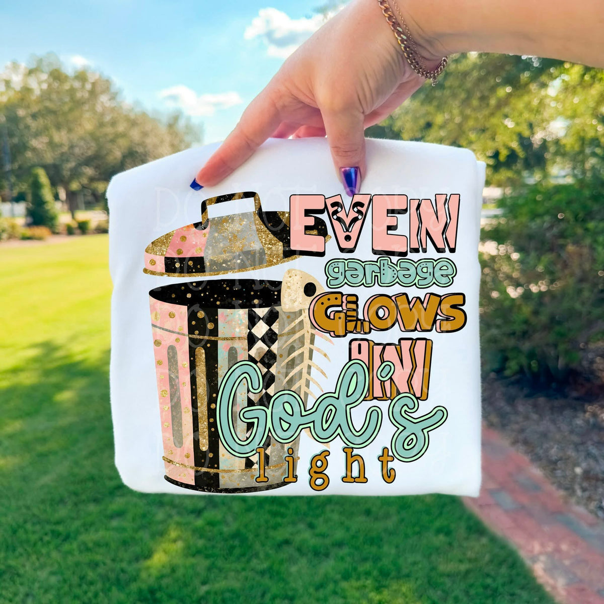 Even Garbage glows in Gods light (C’s) DTF TRANSFER