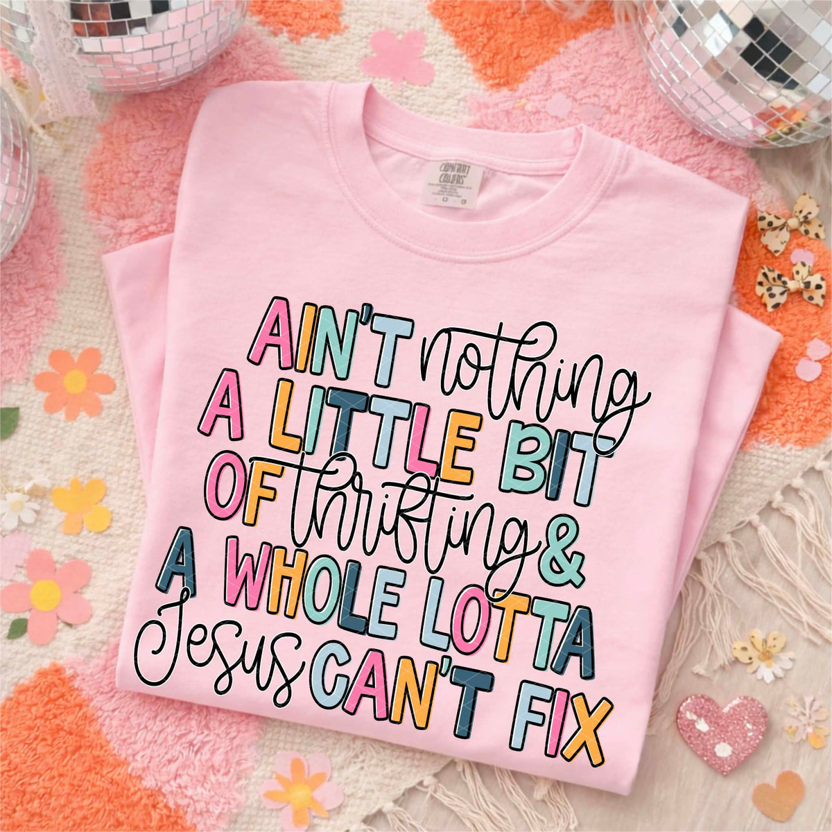 Aint nothing thrifting and Jesus can’t fix (SDD) DTF transfer