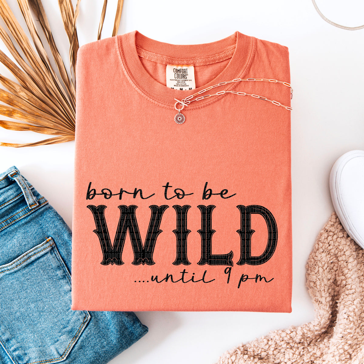 Born to be wild until 9pm 95077 DTF transfer