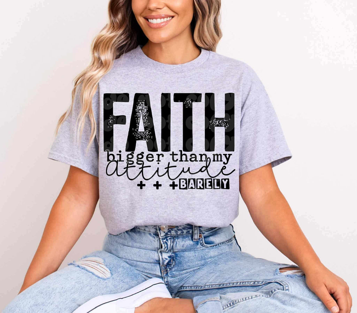 Faith bigger than my attitude (c’s) DTF transfer