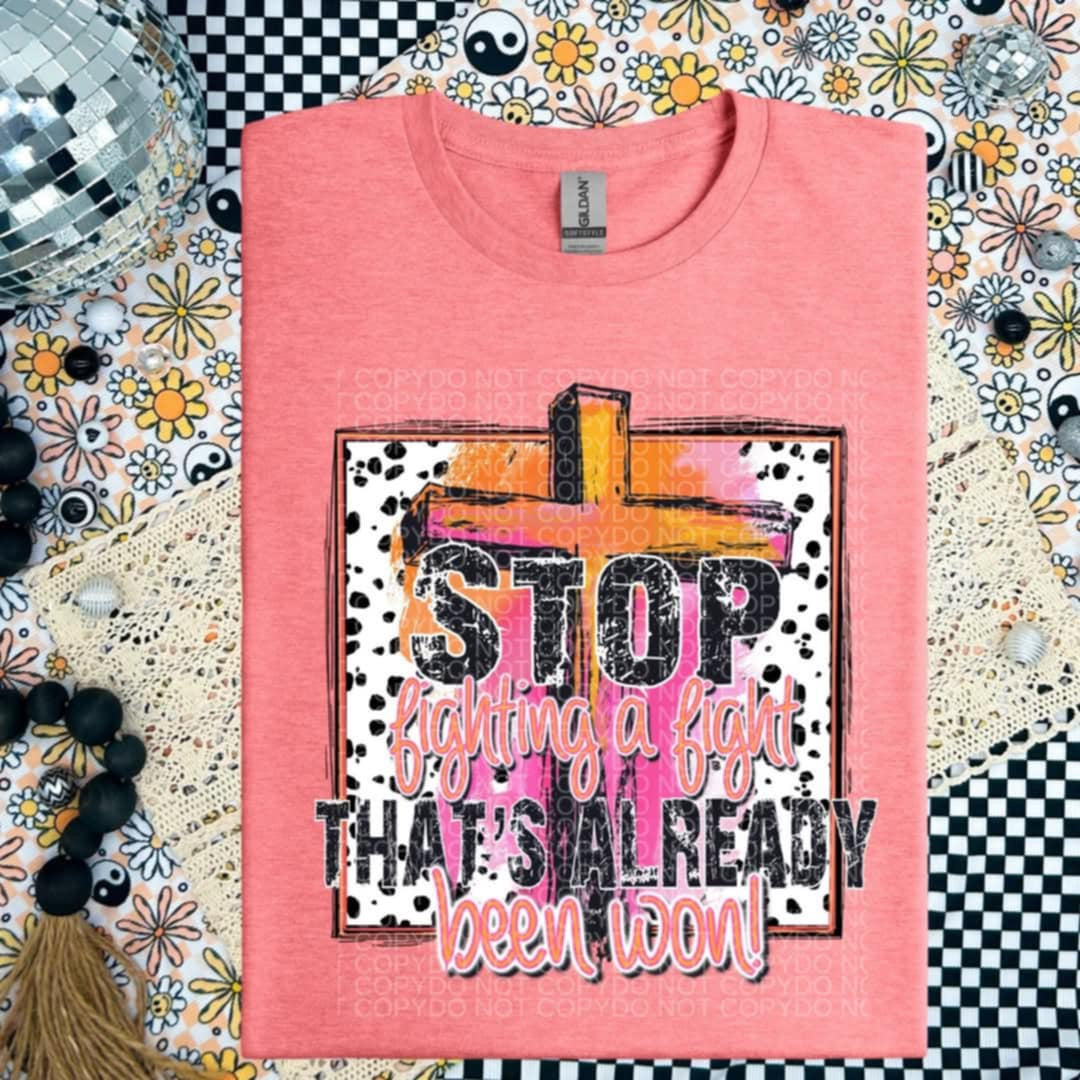 Stop fighting a fight that’s already been won (SSD) 98773 DTF transfer