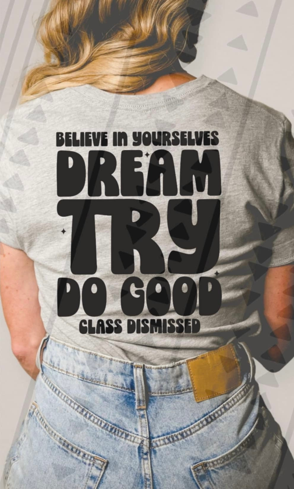 Believe in yourself dream try do good BACK (TGG) 96069 DTF transfer
