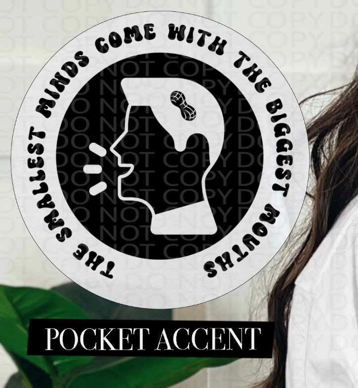 The smallest minds come with the biggest mouths BLACK pocket (HW) 84626 DTF transfer
