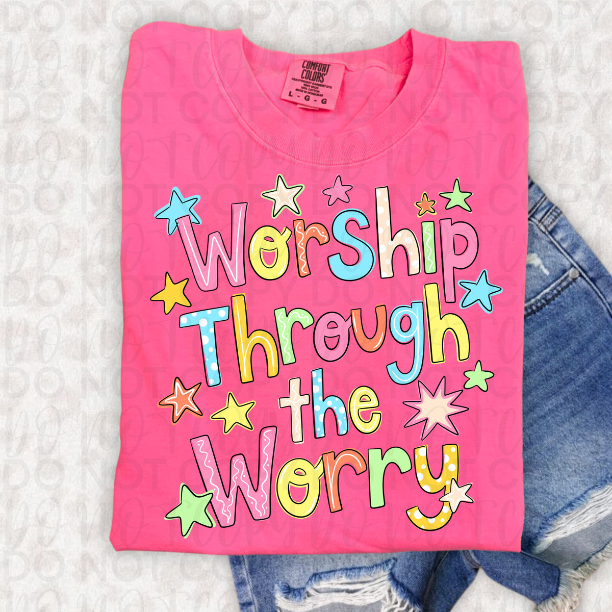 Worship through the worry colorful (UAC) DTF Transfer