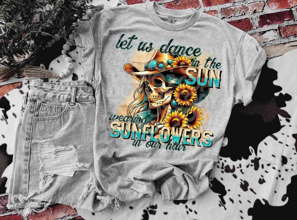 Let us dance to the sun wearing sunflowers in our hair (DD) 80276 DTF transfer