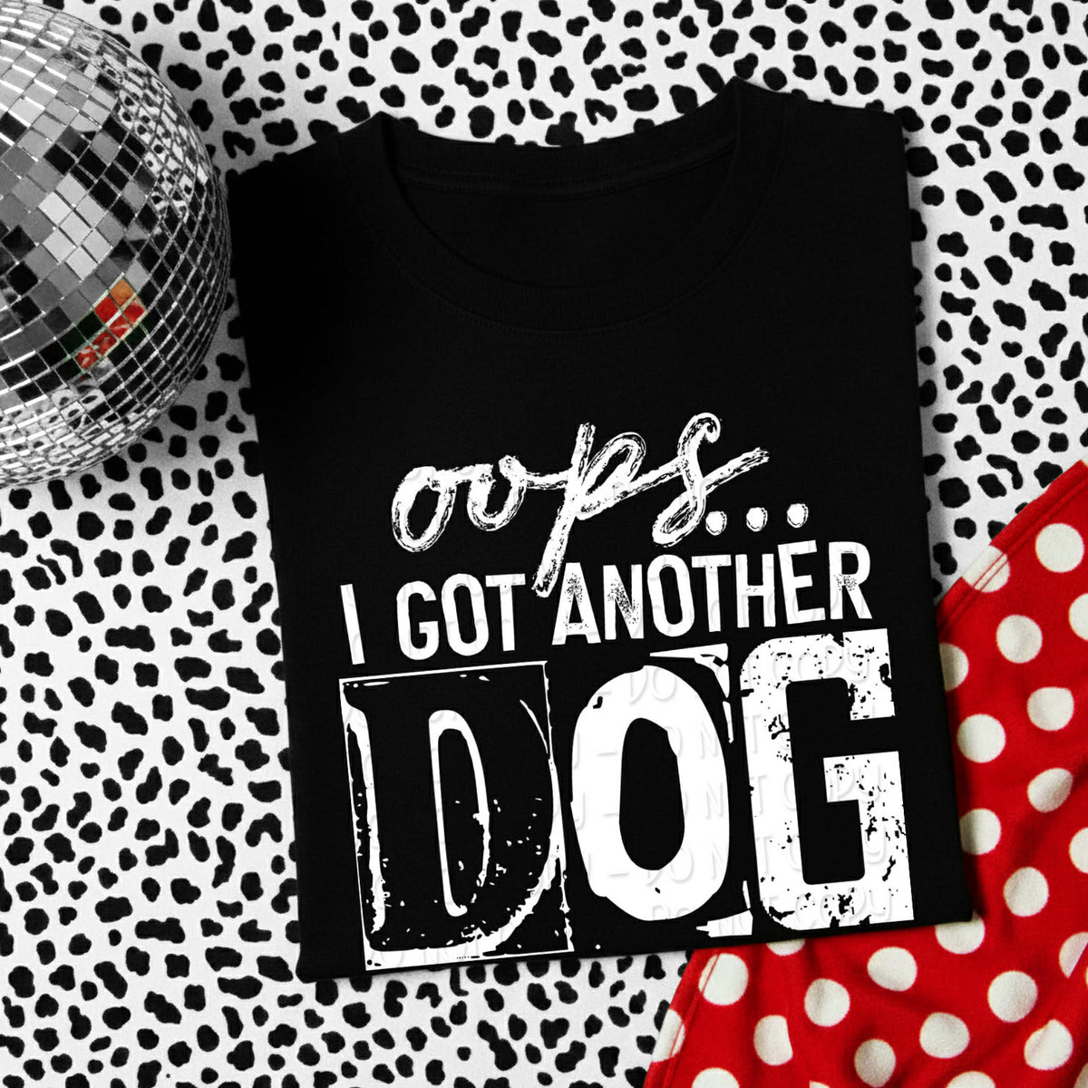 Oops I got another dog WHITE (DWS) DTF Transfer
