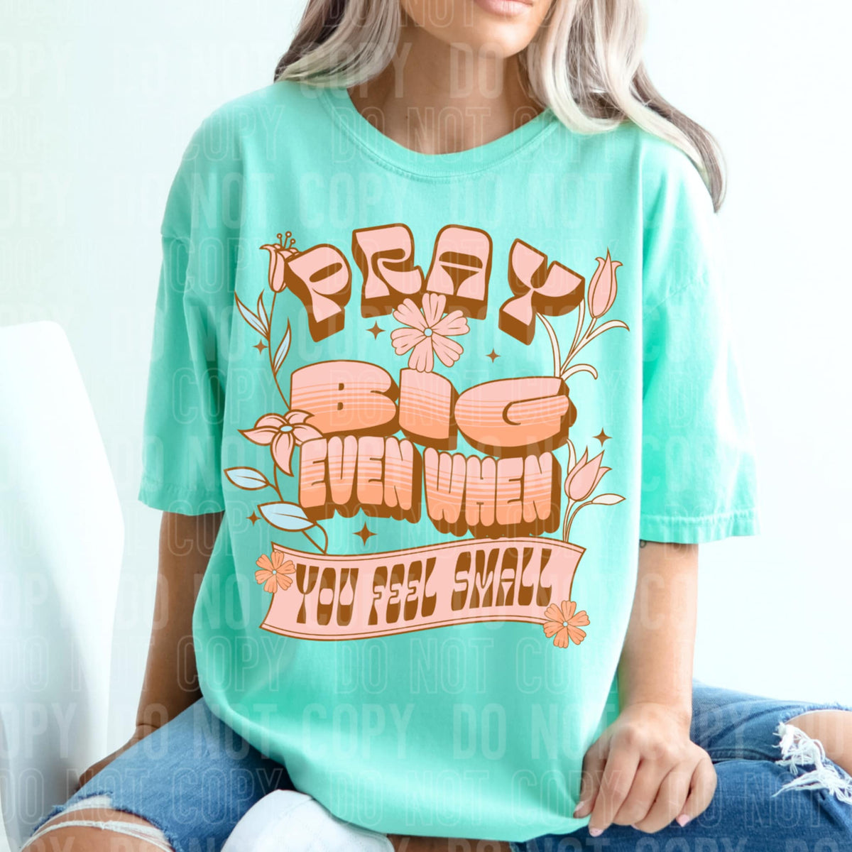 Pray Big even when you feel small SBB DTF transfer