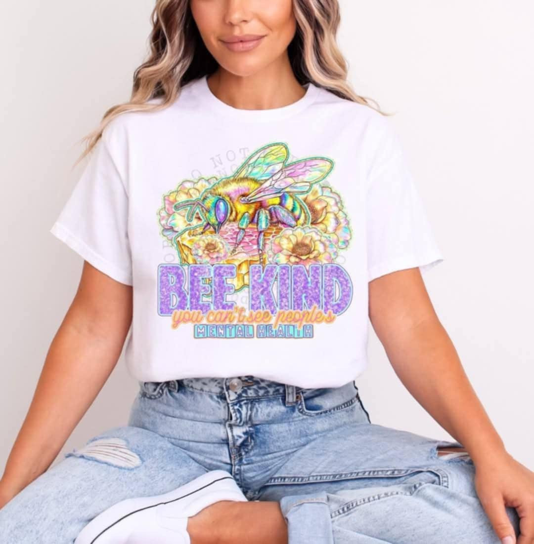 Bee kind you can’t see peoples mental health 98133 DTF transfer
