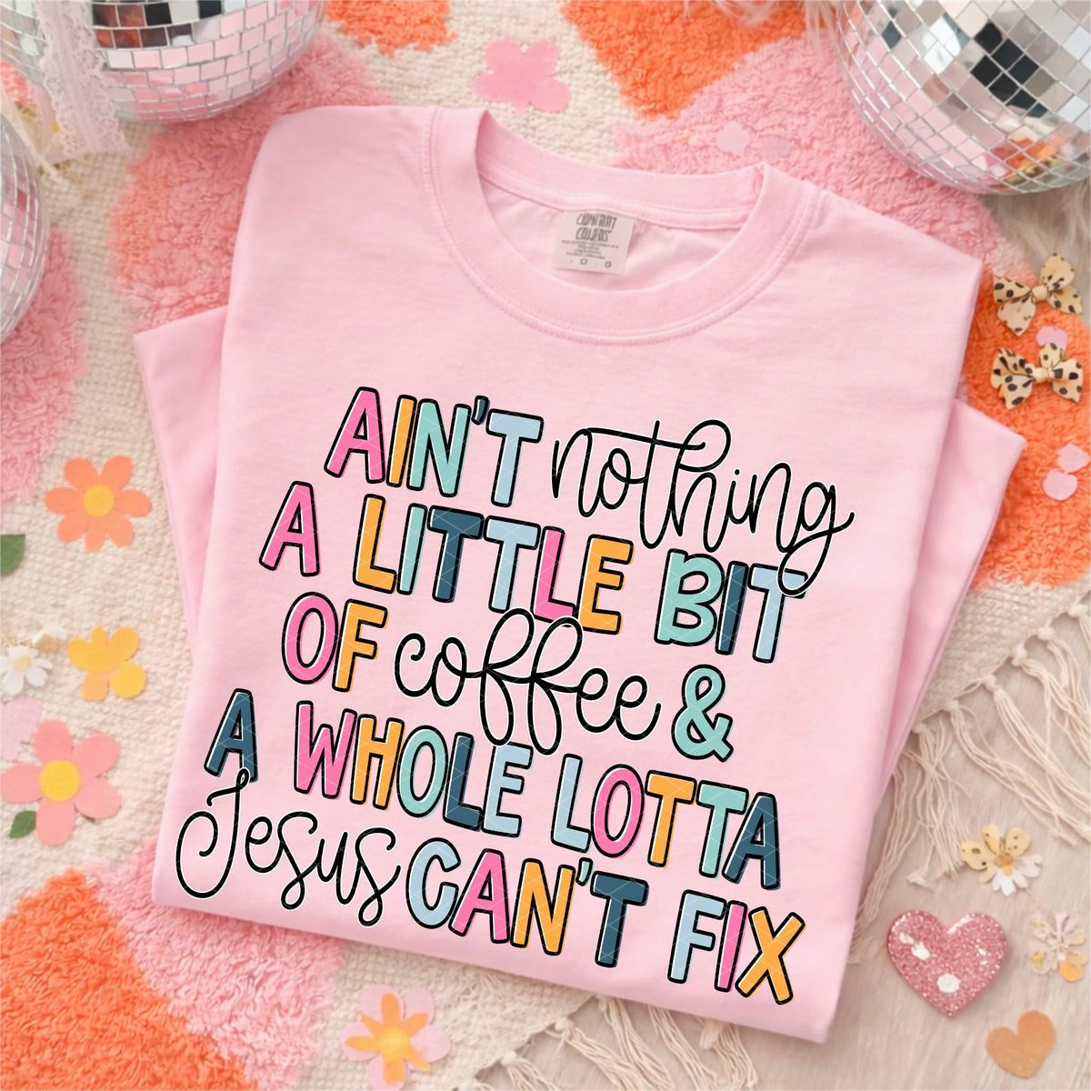 Aint nothing coffee and Jesus can’t fix (SDD) DTF transfer