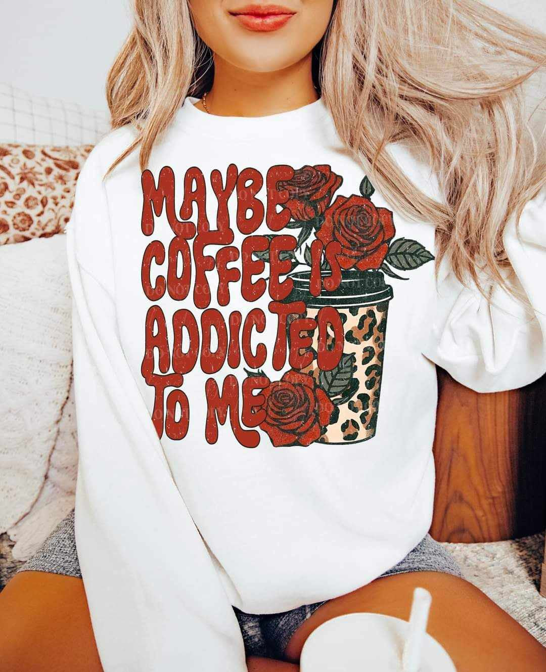 Maybe coffee is addicted to me (Lyttle) 73398 DTF transfer