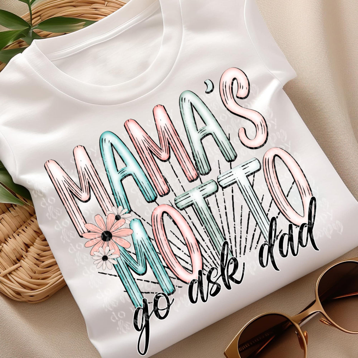 Mama’s motto go ask your dad (TTD) 94793 DTF transfer