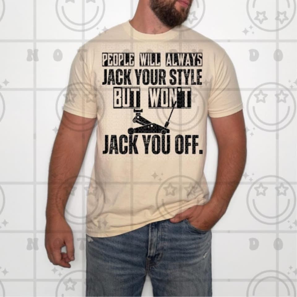 People will always Jack your style but wont jack you off 91173 DTF transfer