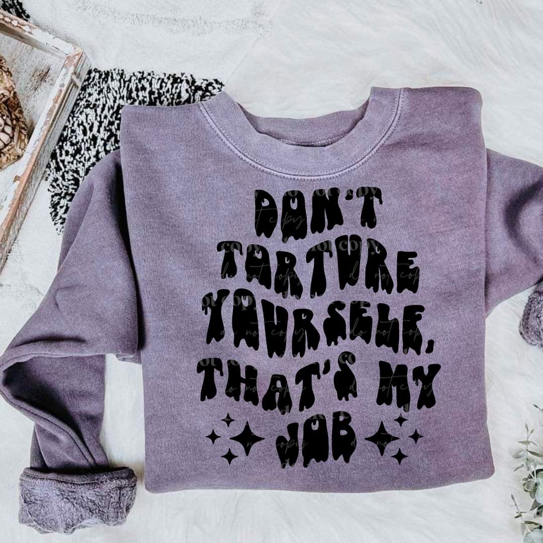 Don't torture yourself that's my job BLACK (CSC) DTF TRANSFER