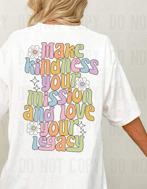 Make kindness your mission and love your legacy (multi color font) 16010 DTF Transfer