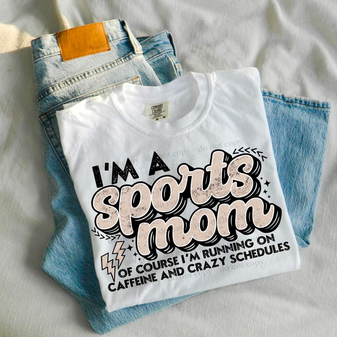 I'm a sports mom of course I'm running on caffeine and crazy schedules CSC DTF Transfer