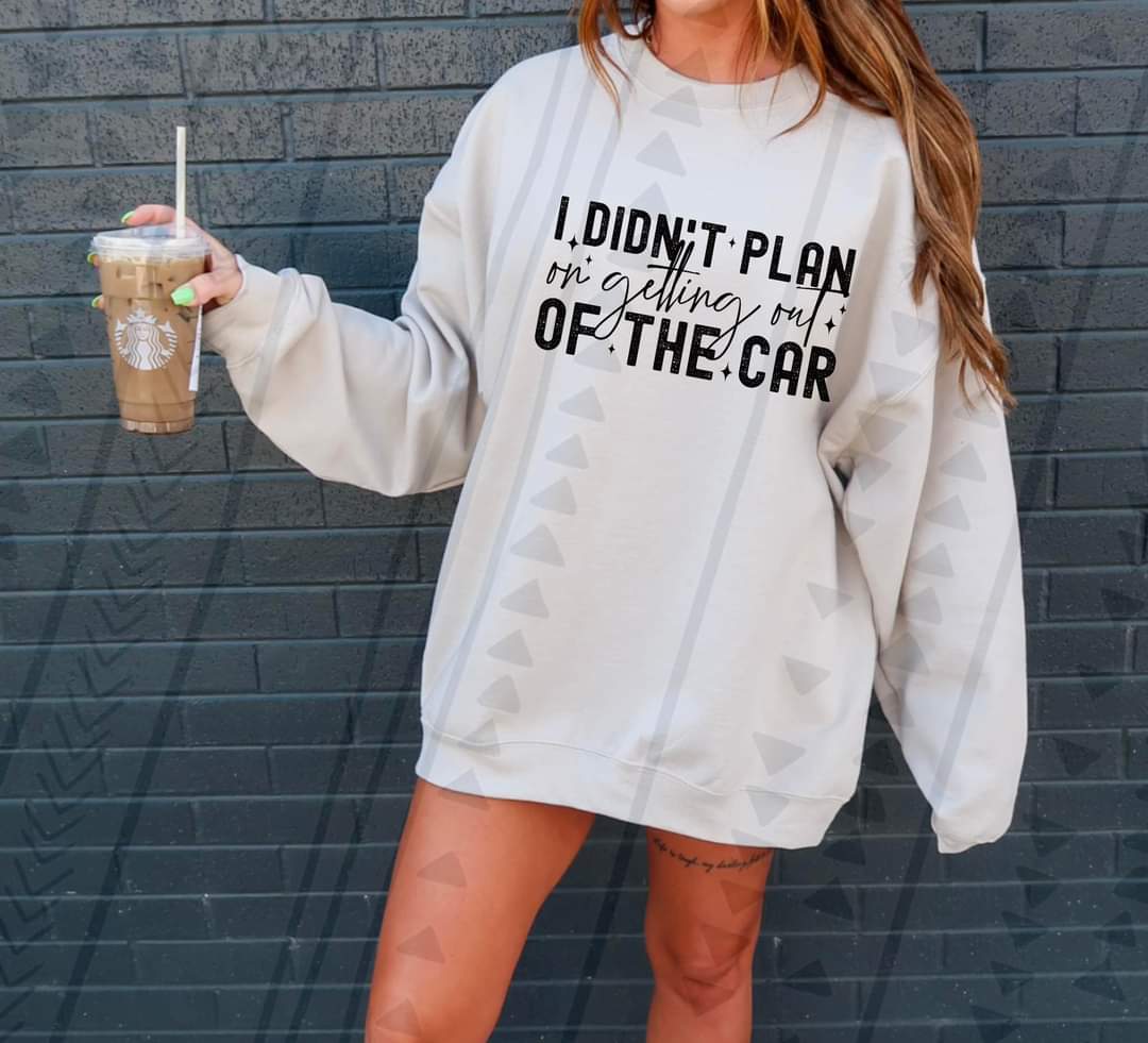 I didn't plan on getting out of the car black font DTF transfer
