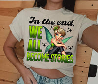 In the end we all become stories green font tink DTF transfer